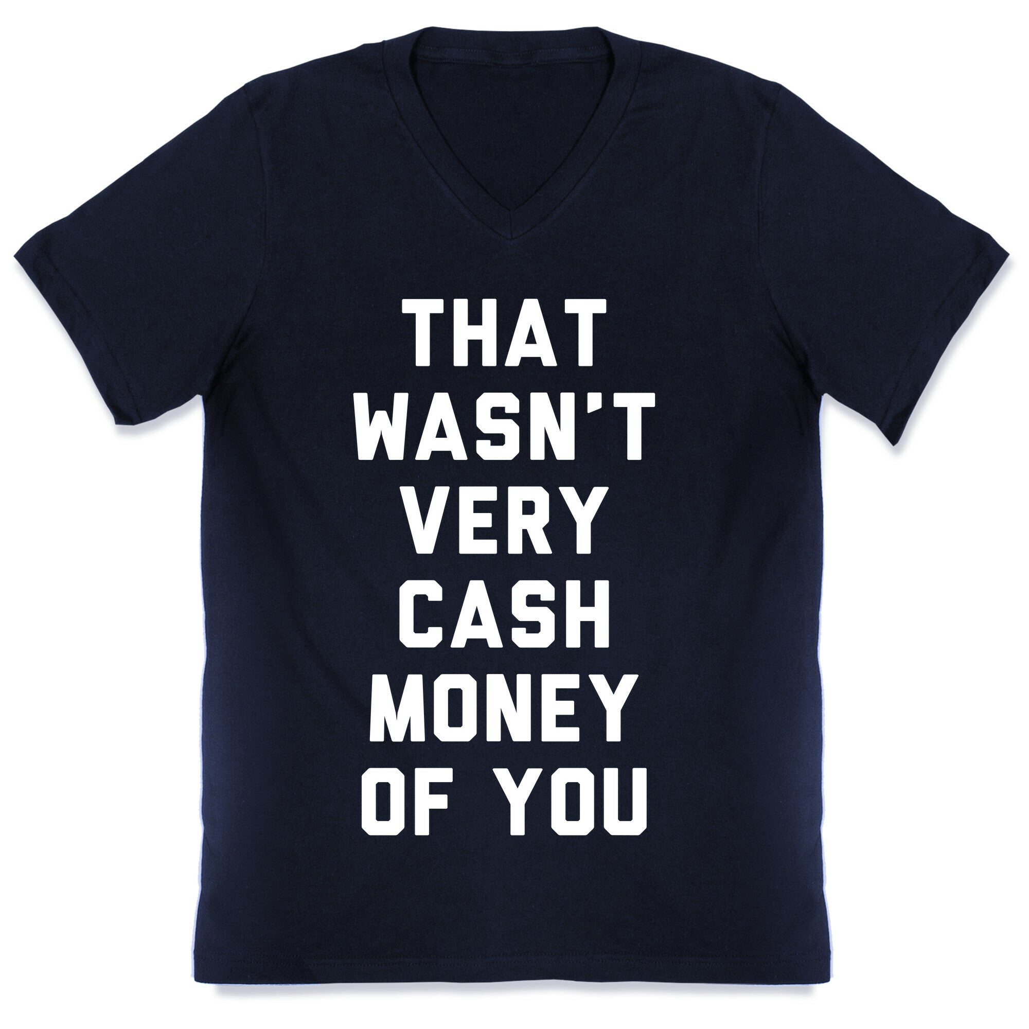 That Wasn't Very Cash Money Of You V-Neck